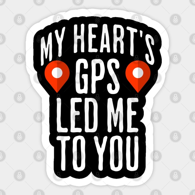 My heart's GPS led me to you Sticker by Mind Your Tee